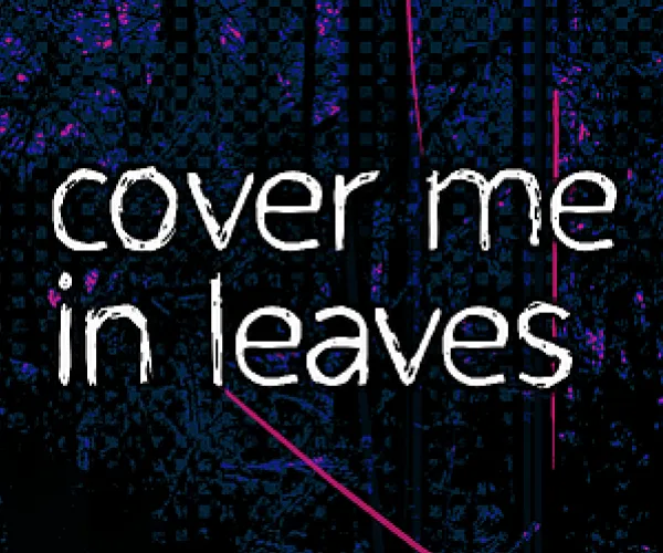 Cover Me In Leaves (2020) - Web,Windows,macOS Cover Me In Leaves Cover Art